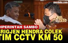 VIDEO: Brigjen Hendra Colek Polisi Tim KM 50 Bereskan CCTV di Kompleks Rumdin Sambo