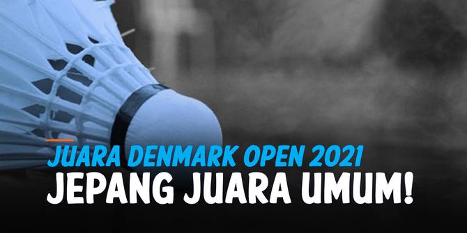 VIDEO: Hasil Denmark Open 2021, Jepang Jadi Juara Umum!