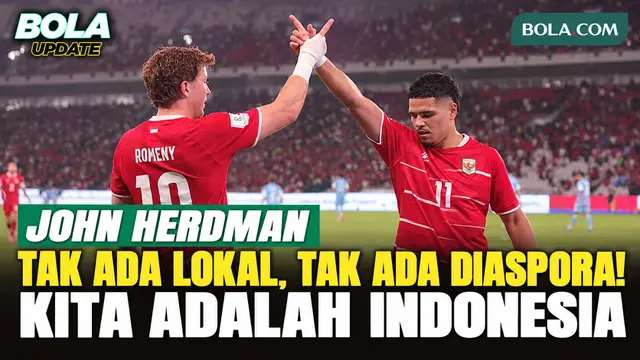 John Herdman Tegaskan Tak Ada Pemain Lokal atau Diaspora di Timnas Indonesia: Kita adalah Indonesia
