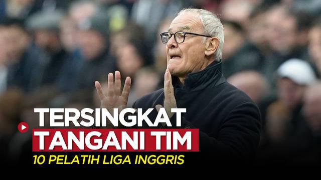 Berita motion grafis 10 pelatih yang tersingkat tangani tim di Liga Inggris, termasuk Claudio Ranieri.