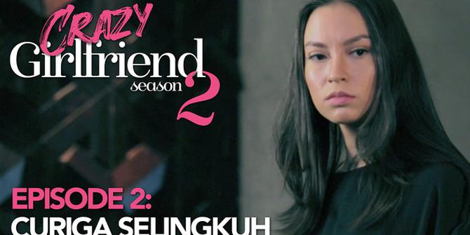 VIDEO: Crazy Girlfriend Dalam Episode Curiga Selingkuh