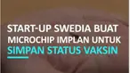 Start-up asal Swedia, DSruptive Subdermals, menciptakan microchip implant yang berguna untuk menyimpan data status vaksin COVID dan juga hasil tes COVID.