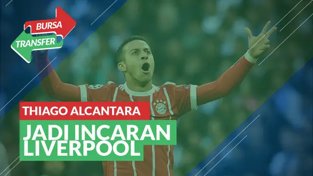 VIDEO Bursa Transfer: Pemain Bayern Munchen, Thiago Alcantara Jadi Incaran Liverpool