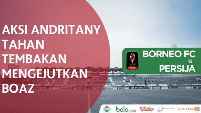 Berita video aksi kiper Persija Jakarta, Andritany, menahan tembakan mengejutkan striker Borneo FC, Boaz Solossa, pada laga Grup D Piala Presiden 2018, Rabu (24/1/2018).