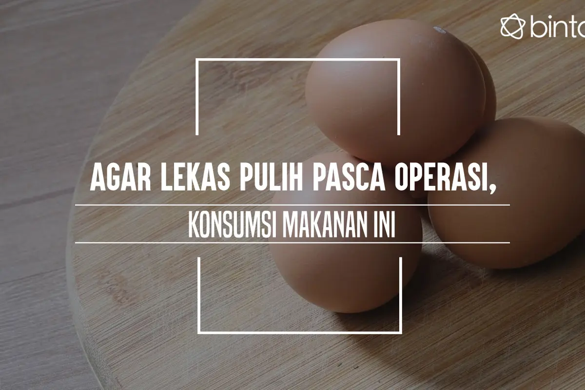 Konsumsi makanan ini pasca operasi. (Foto: Adrian Putra, Digital Imaging: Nurman Abdul Hakim/Bintang.com)