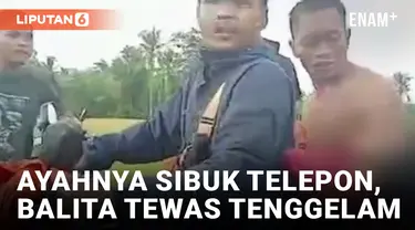 Innalillahi, Balita Tewas Tenggelam Usai Ditinggal Ayahnya