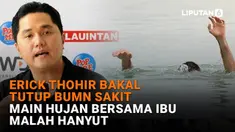 Mulai dari Erick Thohir bakal tutup BUMN sakit hingga main hujan bersama ibu malah hanyut, berikut sejumlah berita menarik News Flash Liputan6.com.