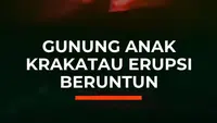 Gunung Anak Krakatau Erupsi Beruntun