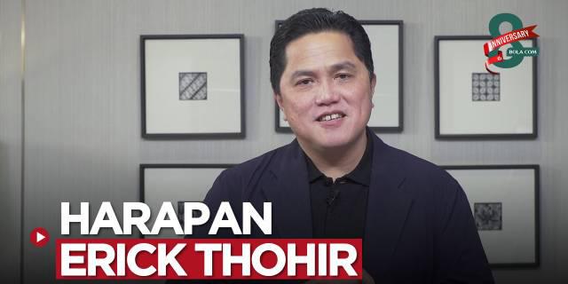 VIDEO: Harapan Ketua Umum PSSI, Erick Thohir untuk Bola.com yang Rayakan Ulang Tahun ke-8