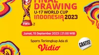 Siaran Langsung Drawing Piala Dunia U-17 Indonesia 2023, (Dok. Vidio)