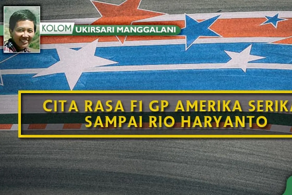 Kolom Ukirsari Manggalani Cita Rasa F1 GP AmerikaSerikat sampai Rio Haryanto