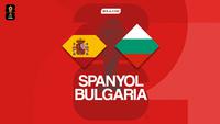 Prediksi Spanyol Vs Bulgaria di Kualifikasi Piala Dunia 2026: Tim Matador Punya Modal Mentereng untuk Raup 3 Poin