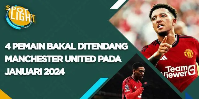 VIDEO: 4 Pemain yang Bakal Ditendang Manchester United pada Januari 2024