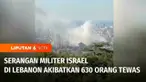 Militer Israel terus memborbardir sejumlah wilayah di Lebanon dengan dalih menyerang kelompok Hizbullah. Selama 3 hari serangan, sejak Senin lalu 630 orang tewas.