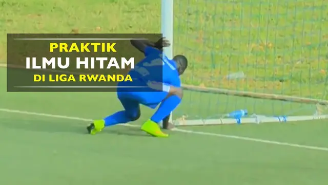 Video praktik ilmu hitam di Liga Rwanda, di mana striker Moussa Camara mengambil jimat lawan dan gol akhirnya tercipta.