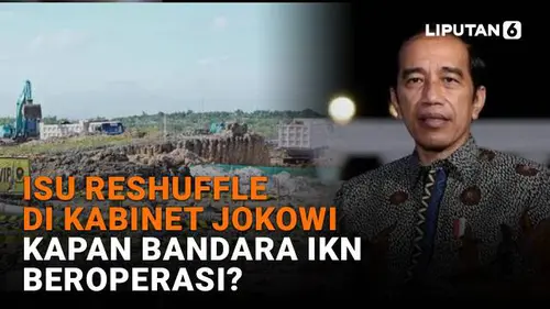 Isu Reshuffle di Kabinet Jokowi, Kapan Bandara IKN Beroperasi?