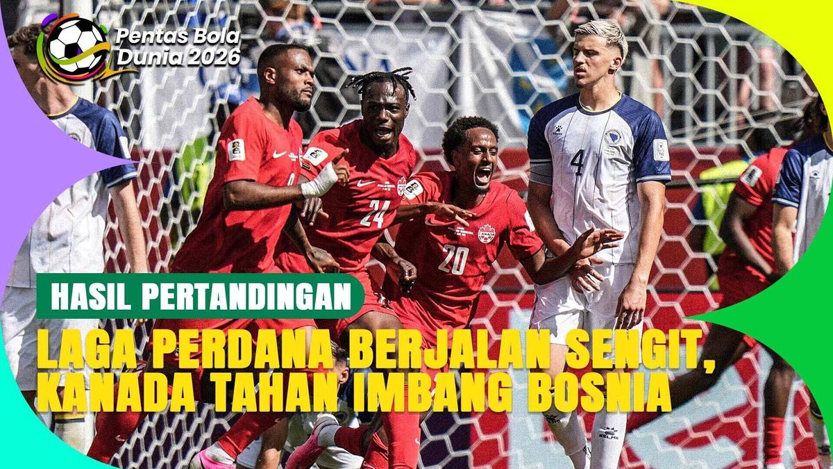 Kanada Tahan Imbang Bosnia, Ukir Sejarah di Laga Perdana Piala Dunia 2026