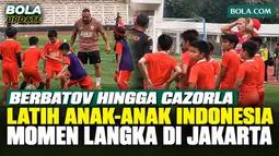 Dimitar Berbatov hingga Santi Cazorla, Legenda MU dan Arsenal Latih Anak-Anak Indonesia di Jakarta