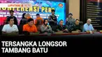 Polisi menetapkan dua tersangka longsornya tambang batu di Gunung Kuda, Kabupaten Cirebon, Jawa Barat. Dua tersangka adalah pemilik dan juga kepala teknik tambang batu.