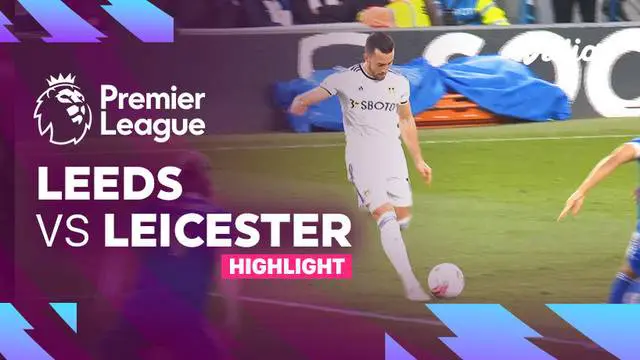 VIDEO: Leicester City Tahan Imbang Leeds United, Zona Degradasi Liga Inggris Makin Sengit