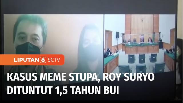Roy suryo terdakwa kasus meme stupa Candi Borobudur dituntut Jaksa Penuntut Umum dengan hukuman 1 tahun 6 bulan penjara dalam sidang yang digelar di Pengadilan Negeri, Jakarta Barat.