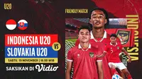 Jadwal dan Live Streaming Timnas Indonesia U-20 vs Slovakia U-20 di Vidio, Sabtu 19 November 2022. (Sumber : dok. vidio.com)