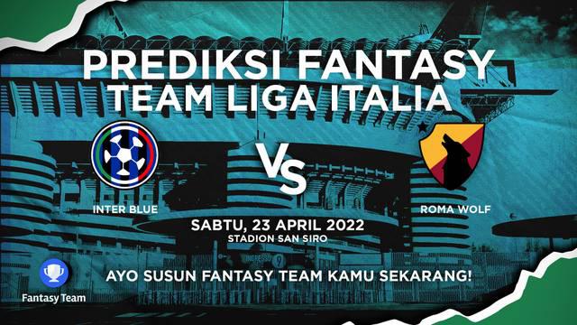 Berita video prediksi fantasy team, Inter Milan Vs AS Roma di pekan ke-34 Liga Italia, Sabtu malam (23/4/22)