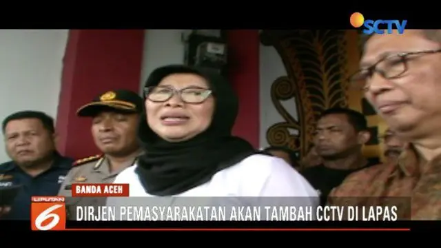 Terkait napi yang kabur di Lapas Lambaro, Banda Aceh, Dirjen Permasyarakatan akan menambah CCTV di lapas.