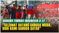 Momen Haru! Garuda Qatar Sambut Hangat Timnas Indonesia U-17 di Doha