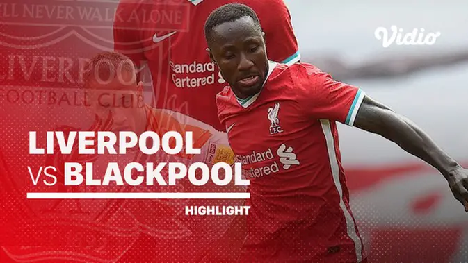 VIDEO: Highlights Juara Liga Inggris, Liverpool Bantai Blackpool 7-2 dalam Laga Uji Coba
