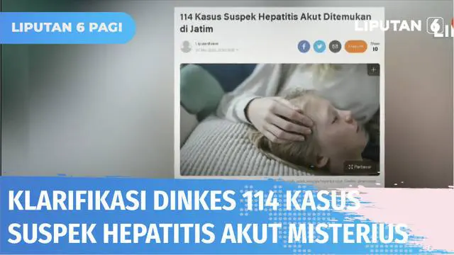 Baru hitungan hari terjadi kasus kematian tiga anak di Indonesia akibat hepatitis akut misterius. Kini beredar kabar ditemukannya 114 kasus serupa di Jawa Timur. Begini klarifikasi Dinas Kesehatan.