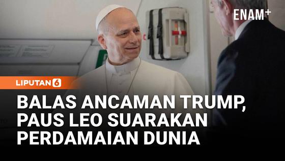 Diancam Trump, Paus Leo XIV Jawab dengan Pesan Perdamaian