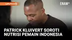 Nutrisi Pemain Jadi Sorotan Patrick Kluivert di Ramadan 2025