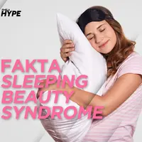 Fakta Sleeping Beauty Syndrome yang Perlu Kamu Ketahui