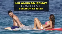Video liburan Lionel Messi di Ibiza bersama keluarga untuk hilangkan penat karena gagal juarai Copa America 2016 dan kasus pajak yang dialaminya.