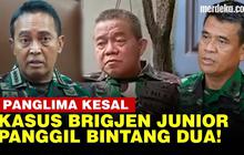 VIDEO: Panglima TNI Kesal Kasus Brigjen Junior Lambat, Bintang Dua Langsung Dipanggil
