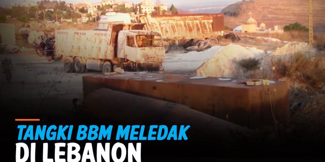 VIDEO: Tangki BBM Meledak di Lebanon, 20 Orang Tewas