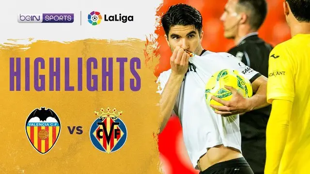 Berita video highlights Liga Spanyol, Valencia menang 2-1 atas Villareal, Sabtu dini hari (6/3/21)