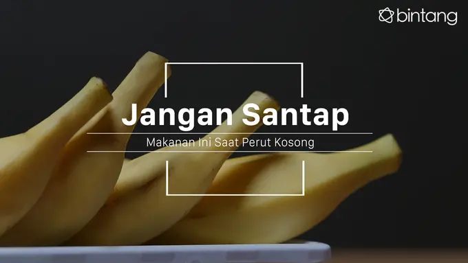 Hindari menyantap makanan ini saat perutmu kosong. (Foto: Adrian Putra, Digital Imaging: M. Iqbal Nurfajri/Bintang.com)