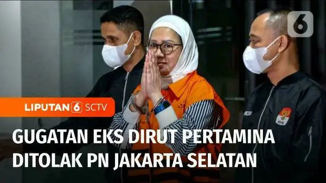 VIDEO: PN Jakarta Selatan Tolak Gugatan Praperadilan Mantan Dirut Pertamina Karen Agustiawan