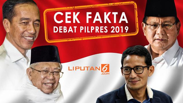  Cek Fakta Debat Pilpres 2019 Pasangan Jokowi Ma ruf Vs 
