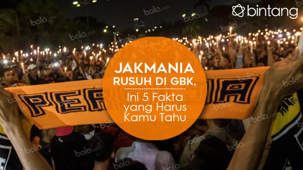 Jakmania Rusuh di GBK, Ini 5 Fakta yang Harus Kamu Tahu