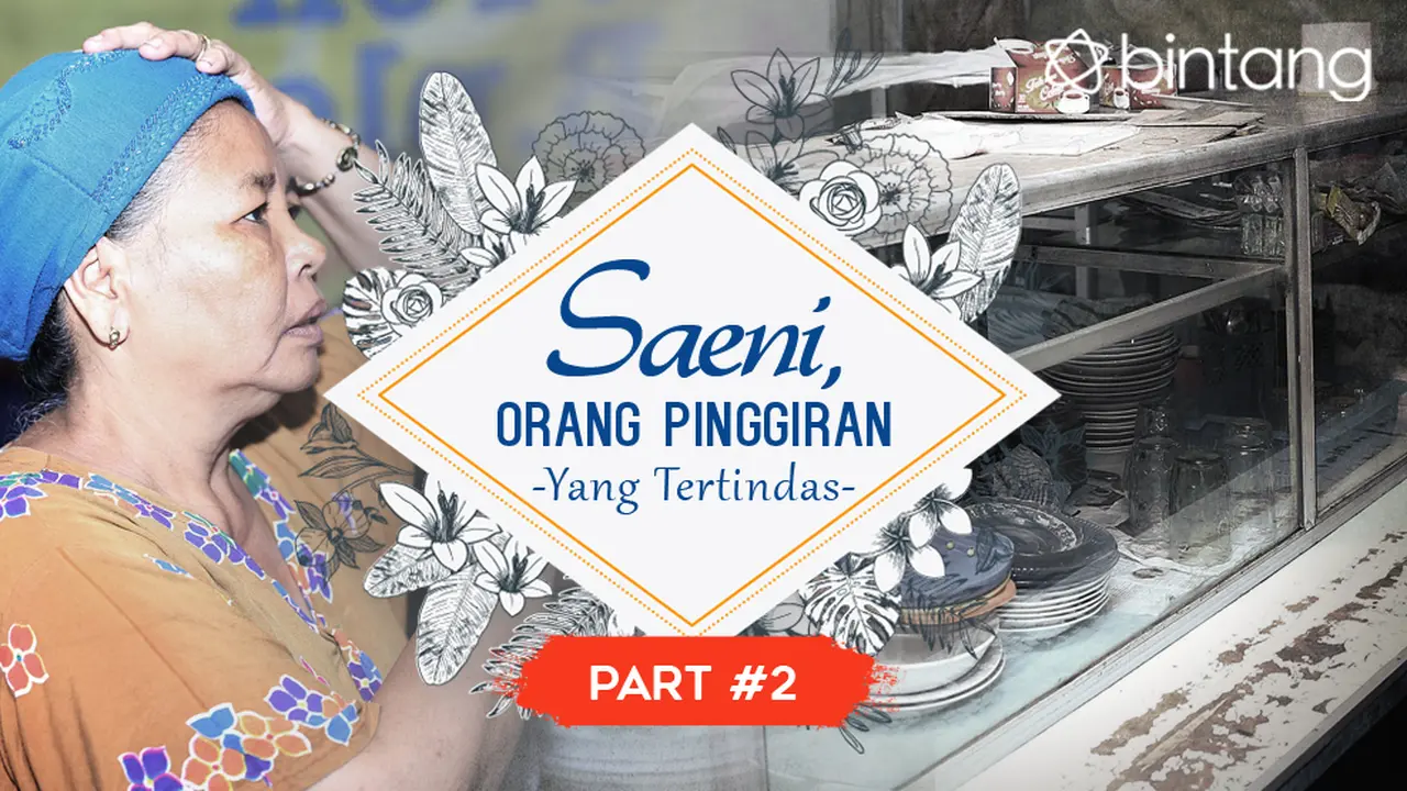 Saeni, Orang Pinggiran yang Tertindas (Part 2)