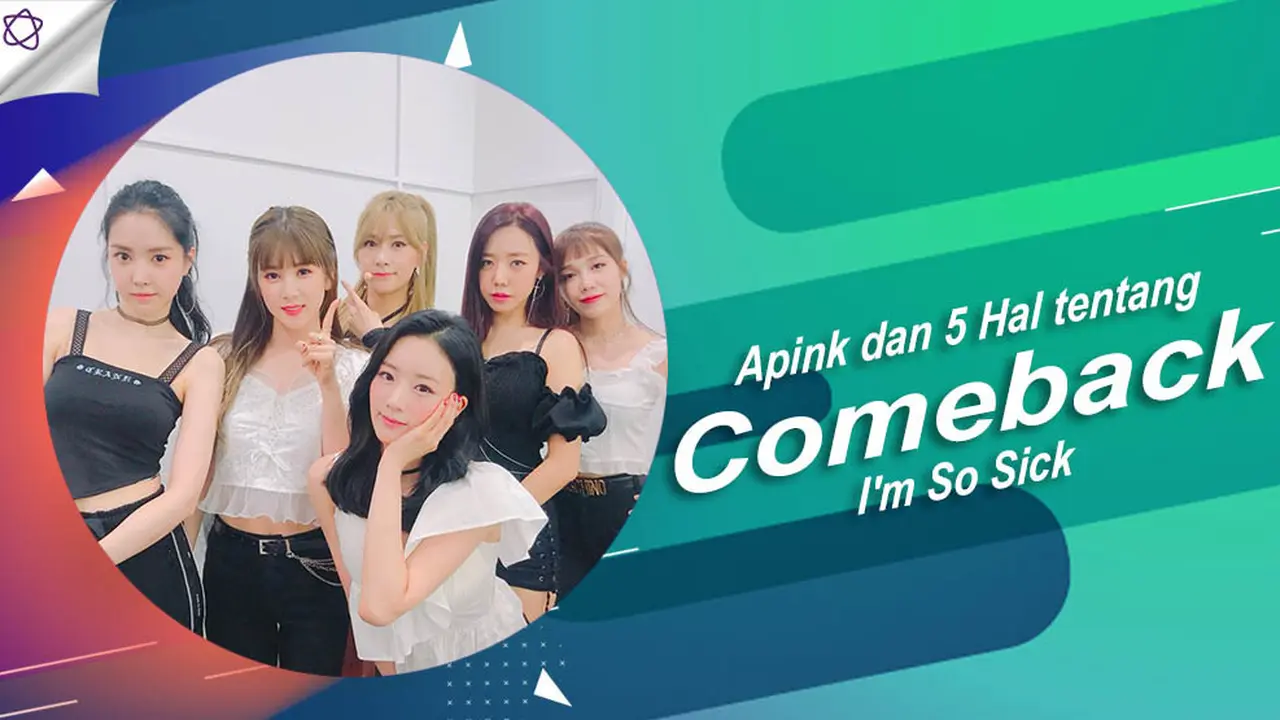 [Bintang] Apink dan 5 Hal tentang Comeback I'm So Sick