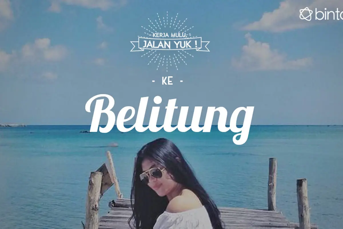 [Bintang] Kerja Mulu, Jalan Yuk!