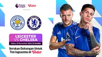 Link Siaran Langsung Liga Inggris: Leicester City vs Chelsea di Vidio
