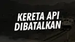 KA Dibatalkan