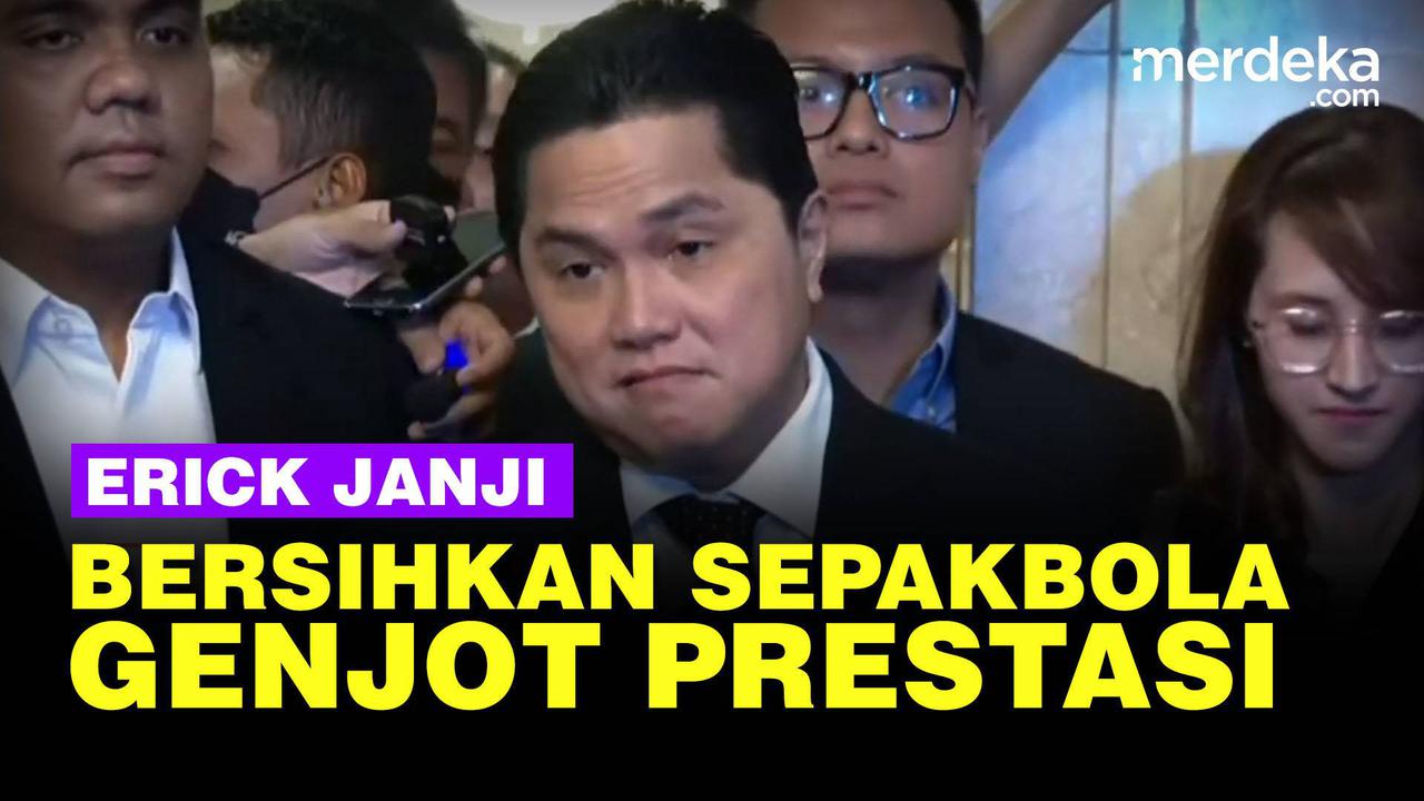 VIDEO: Ketum PSSI Baru Erick Thohir Targetkan Bersih-Bersih Genjot Prestasi