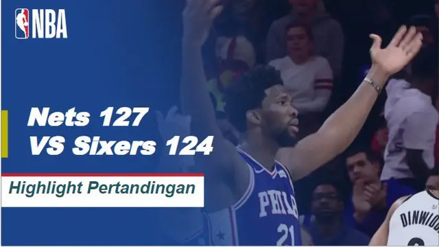 Cuplikan Hasil Pertandingan NBA : Nets 127 VS Sixers 124
