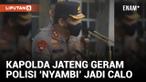 Kapolda Jateng Murka Anak Buahnya Jadi Calo Tes Masuk Polri